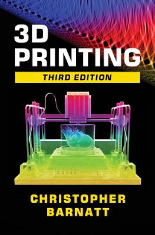 Książka 3D Printing: Third Edition Christopher Barnatt