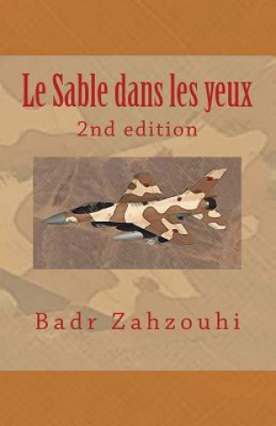 Könyv Le Sable dans les yeux: 2nd edition Badr Zahzouhi
