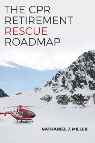 Książka The CPR Retirement Rescue Roadmap: Your Guide to Breathing Life Into Any Portfolio Nathaniel J Miller