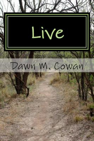 Kniha Live: A Work of Philosophical Fiction Dawn M Cowan