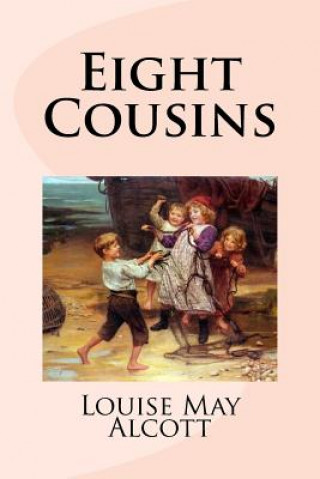 Książka Eight Cousins Louise May Alcott