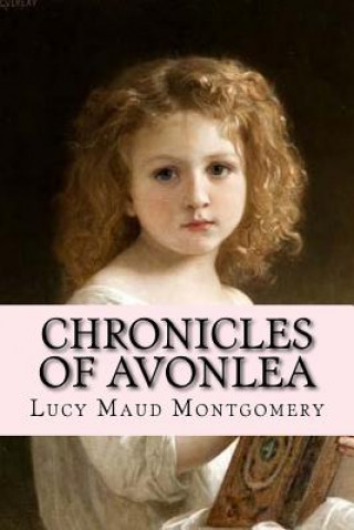 Книга Chronicles Of Avonlea Lucy Maud Montgomery