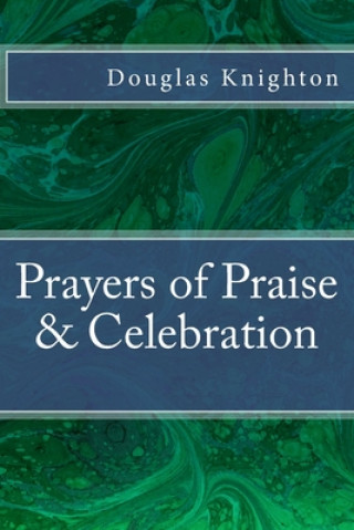 Libro Prayers of Praise & Celebration Douglas Knighton