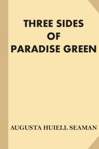 Könyv Three Sides of Paradise Green [Illustrated] (Large Print) Augusta Huiell Seaman