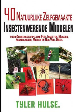 Carte Zelfgemaakte insectenwerende middelen: 40 natuurlijke zelfgemaakte insectenwerende middelen voor muggen, mieren, vliegen, kakkerlakken en voorkomende Tyler Hulse