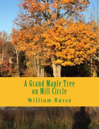Kniha A Grand Maple Tree on Mill Circle William Russo