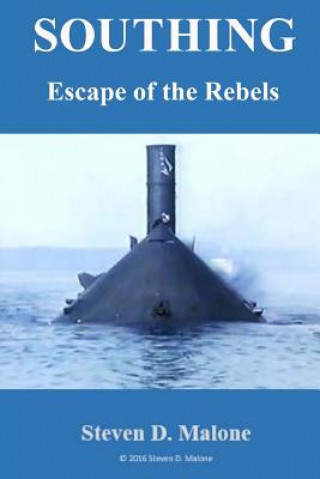 Kniha Southing: Escape of the Rebels Steven D Malone