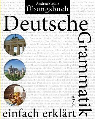 Kniha Deutsche Grammatik einfach erklärt: Übungsbuch A1 - B1 Andrea Strunz