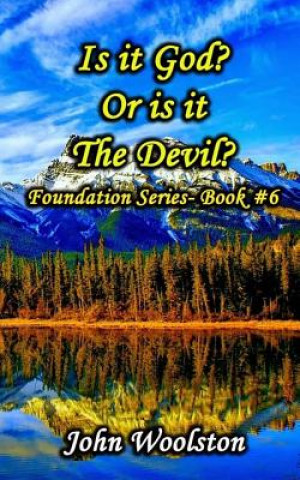 Knjiga Is it God? Or is it The Devil?: Foundation Series- Book #7 John Woolston