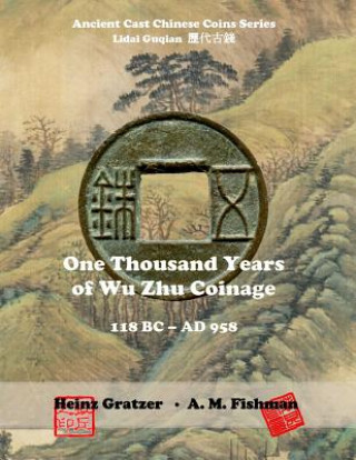 Carte One Thousand Years of Wu Zhu Coinage 118 BC - AD 958 Heinz Gratzer
