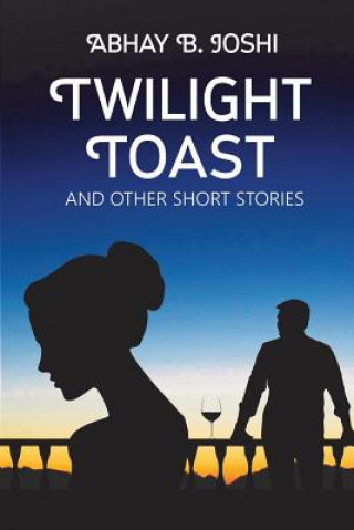 Könyv Twilight Toast and other short stories Abhay B Joshi