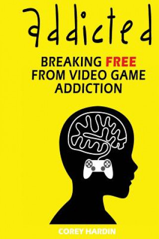 Książka Addicted: Breaking Free From Video Game Addiction Corey Hardin