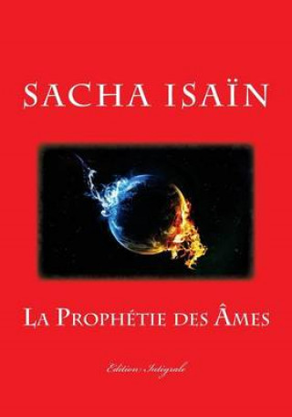 Carte La Prophétie des Âmes: Edition Intégrale Sacha Isain