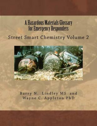 Kniha A Hazardous Materials Glossary for Emergency Responders: Street Smart Chemistry Volume 2 Barry N Lindley MS