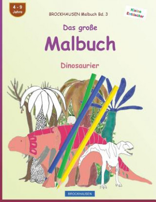 Carte BROCKHAUSEN Malbuch Bd. 3 - Das große Malbuch: Dinosaurier Dortje Golldack