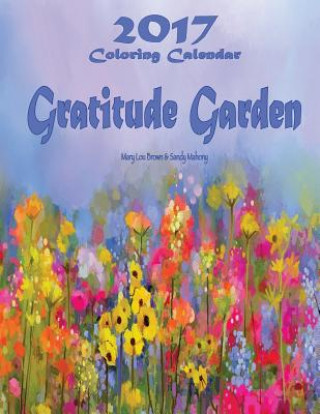 Kniha 2017 Coloring Calendar: Gratitude Garden Mary Lou Brown