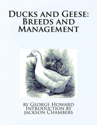 Kniha Ducks and Geese: Breeds and Management George Howard