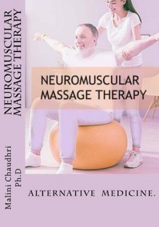 Kniha Neuromuscular massage therapy: Skills Development Malini Chaudhri Ph D