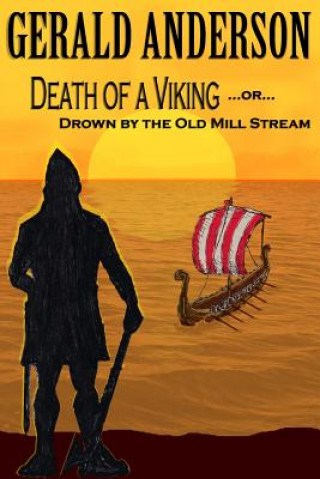 Kniha Death of a Viking ... or ... Drown by the Old Mill Stream Gerald Anderson