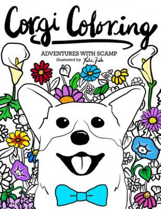 Knjiga Corgi Coloring: Adventures with Scamp Katie Fiete