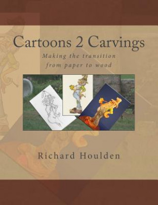 Kniha Cartoons 2 Carvings: Making the transition from paper to wood Richard Houlden