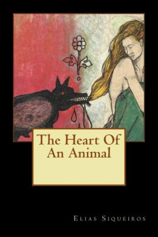 Kniha The Heart Of An Animal Elias Siqueiros