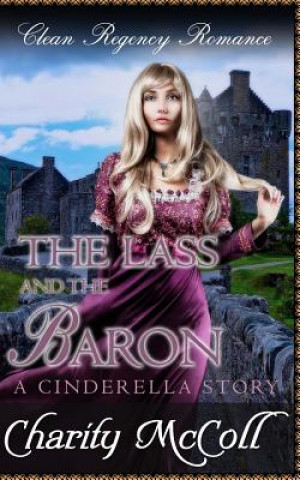 Kniha The Lass and The Baron: A Cinderella Story Charity McColl