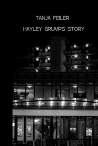 Kniha Hayley Grumps Story: Dark Thriller T Tanja Feiler F