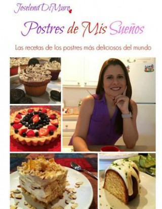 Książka Postres de mis Sue?os: Las recetas de los postres más deliciosos del mundo Joselena Dimuro