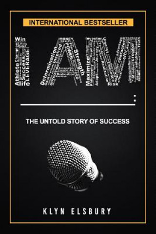 Kniha I Am ____: : The Untold Story of Success Klyn Elsbury