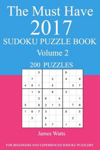 Livre The Must Have 2017 Sudoku Puzzle Book: 200 Puzzles Volume 2 James Watts