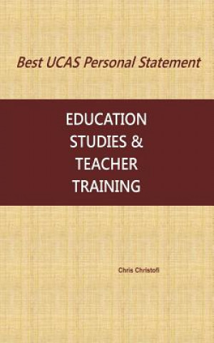 Carte Best UCAS Personal Statement: EDUCATION STUDIES & TEACHER TRAINING: Education Studies & Teacher Training Chris Christofi