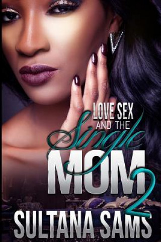 Könyv Love, Sex and the Single Mom 2 Sultana a Sams