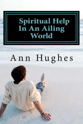 Kniha Spiritual Help In An Ailing World Ann Hughes