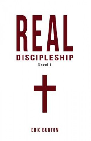 Kniha Real Discipleship: Level 1 Eric Burton