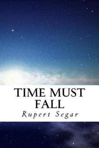 Knjiga Time Must Fall Rupert Segar