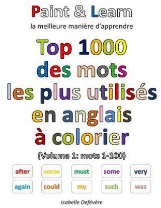 Book Top 1000 des mots anglais les plus utilisés (Volume 1: mots 1-100) Isabelle Defevere