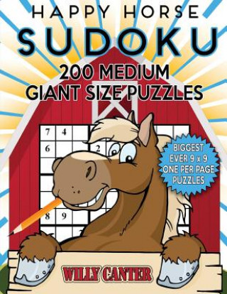 Carte Happy Horse Sudoku 200 Medium Giant Size Puzzles: The Biggest Ever 9 x 9 One Per Page Puzzles Willy Canter