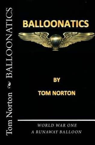 Buch Balloonatics: World War One Tom Norton