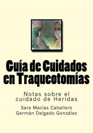 Carte Guia de Cuidados en Traqueotomias: Notas sobre el cuidado de Heridas Sara Macias Caballero