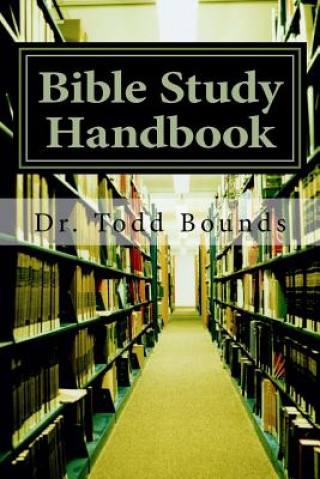 Knjiga Bible Study Handbook: Tools for Beginners Dr Todd Bounds