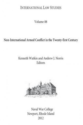 Kniha INTERNATIONAL LAW STUDIES Volume 88 Non-International Armed Conflict in the Twenty-first Century U S Naval War College