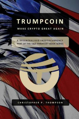 Kniha TrumpCoin - Make Crypto Great Again Christopher P Thompson