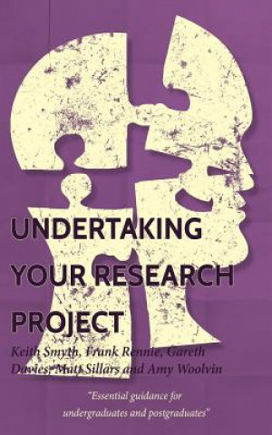 Книга Undertaking your Research Project: Essential guidance for undergraduates and postgraduates Keith Smyth