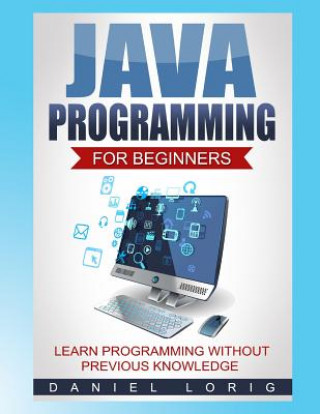 Książka Java Programming for Beginners: Learn Programming without Previous Knowledge Daniel Lorig