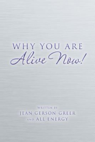 Kniha Why You Are Alive Now! Jean Gerson-Greer