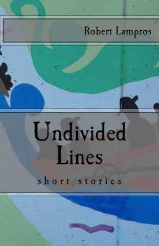 Book Undivided Lines Robert Lampros
