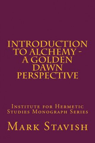 Book Introduction to Alchemy - A Golden Dawn Perspective Mark Stavish