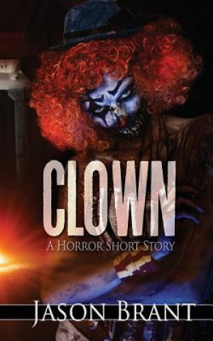 Kniha Clown: A Horror Short Story Jason Brant