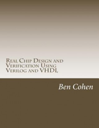 Kniha Real Chip Design and Verification Using Verilog and VHDL Ben Cohen